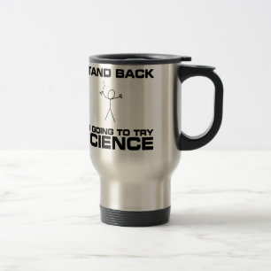 Stand Back I'm Going to Try Science Travel Mug