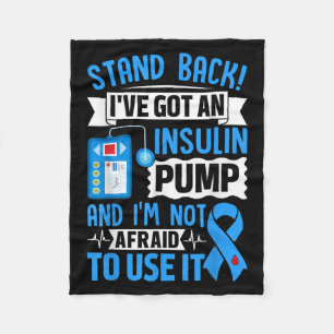 Stand Back Ive Got An Insulin Pump And Im Not Afra Fleece Blanket