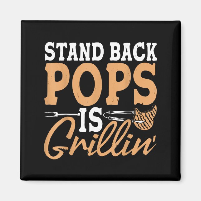 Stand Back Pops Is Grillin Bbq Dad Grilling Magnet (Front)