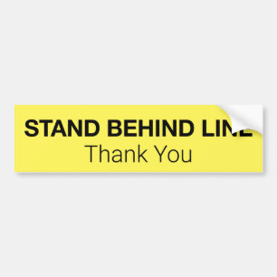 Stand Behind Line Bumper Sticker