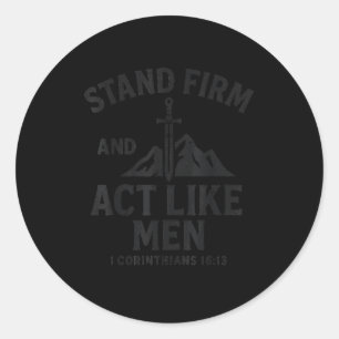 Stand Firm And Act Like Men Sword Of The Srit And  Classic Round Sticker