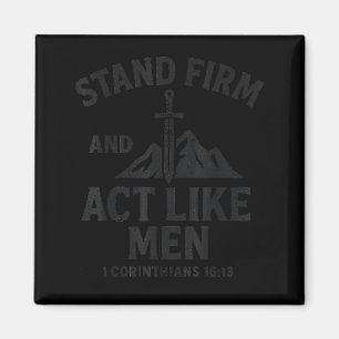 Stand Firm And Act Like Men Sword Of The Srit And Magnet