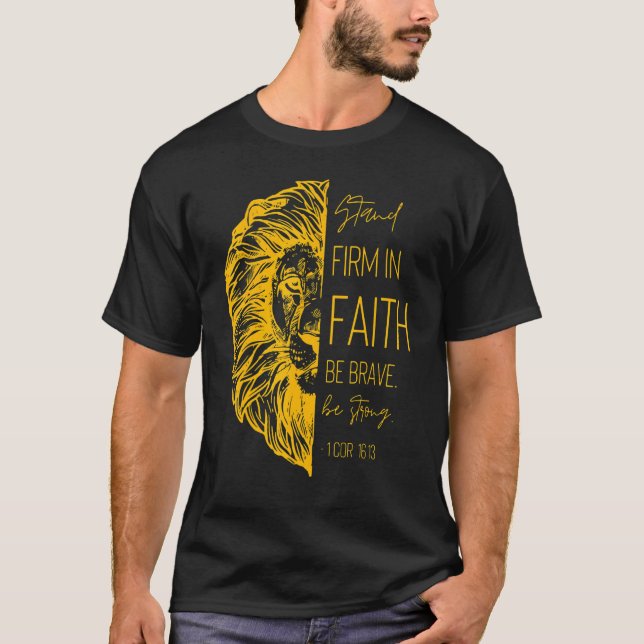 Stand Firm In Faith Be Brave Be Strong Jesus Lion  T-Shirt (Front)