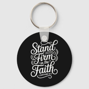 Stand Firm In The Faith 1 Corinthians 16_13 Christ Key Ring