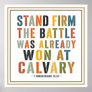 Stand Firm the Battle Was Already Won at Calvary Poster