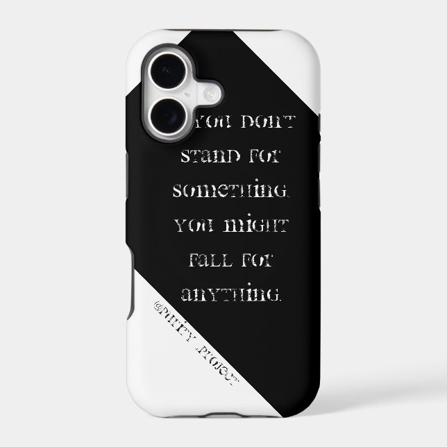 Stand for something; you might fall for anything. (Back)
