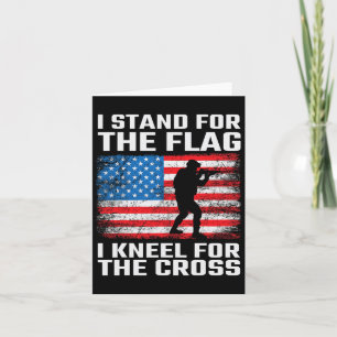 Stand For The Flag Kneel For The Cross  Card