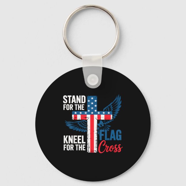 Stand For The Flag, Kneel For The Cross Patriotic  Key Ring (Front)
