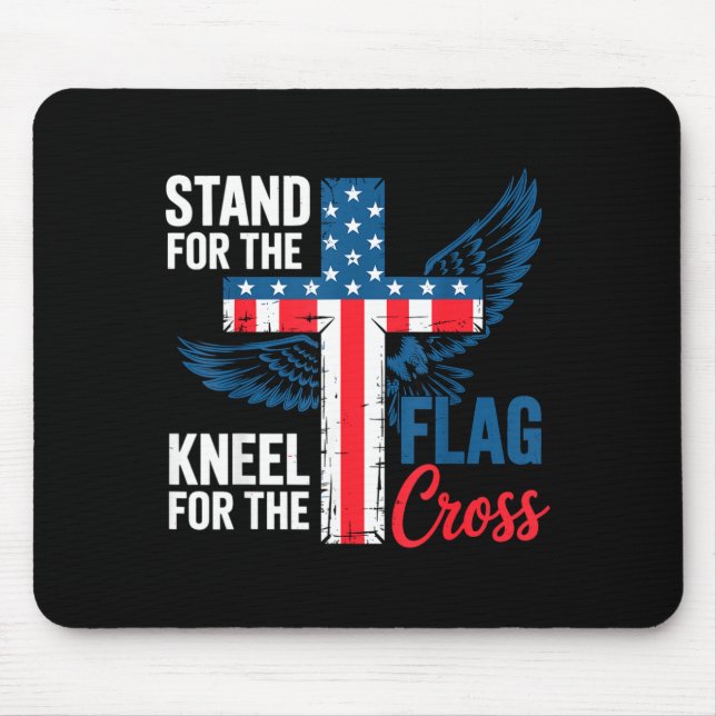 Stand For The Flag, Kneel For The Cross Patriotic  Mouse Mat (Front)