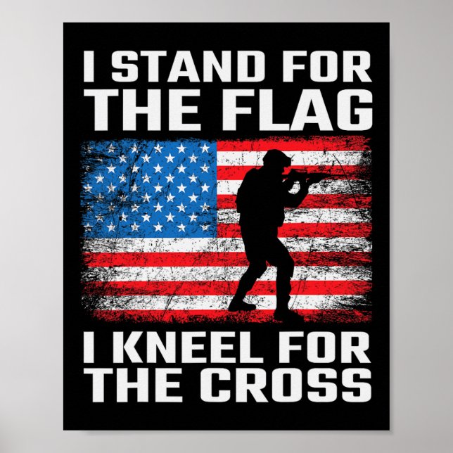 Stand For The Flag Kneel For The Cross  Poster (Front)