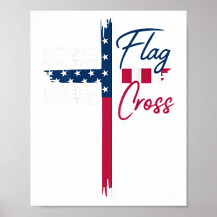 Stand For The Flag, Kneel For The Cross  Poster