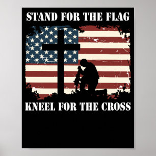 Stand For The Flag Kneel For The Cross Poster