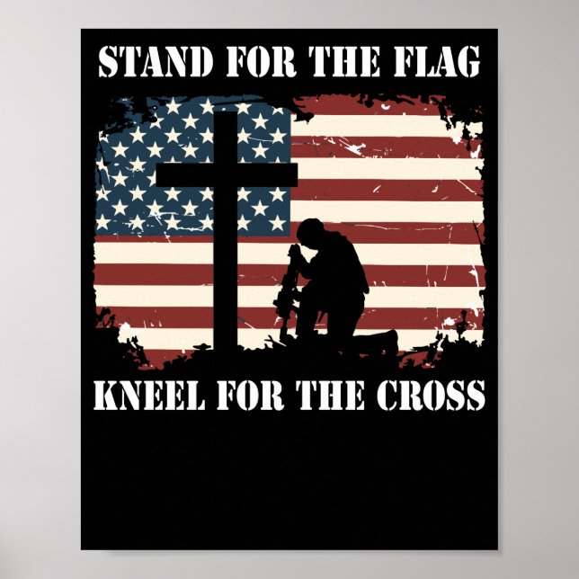 Stand For The Flag Kneel For The Cross Poster (Front)