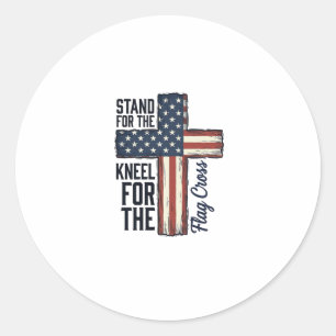 Stand for the Flag Kneel for the Cross Shirt Desig Classic Round Sticker