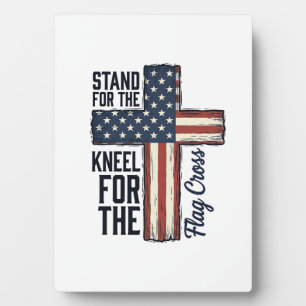 Stand for the Flag Kneel for the Cross Shirt Desig Plaque
