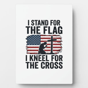 Stand for the Flag Kneel for the Cross Shirt Desig Plaque