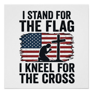 Stand for the Flag Kneel for the Cross Shirt Desig Poster