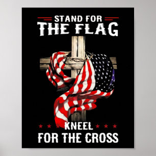 Stand For The Flag Kneel For The Cross Usa Flag Fo Poster