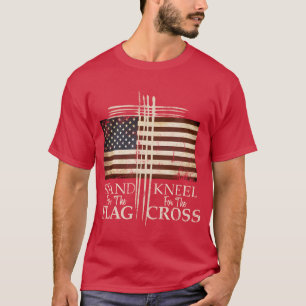 Stand Forhe Flag Kneel For Cross Love Usa funny T-Shirt