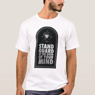 Stand Guard At The Door Of Your Mind - Quote T-Shirt