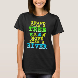 Stand like a Tree Move like a River Qigong T-Shirt