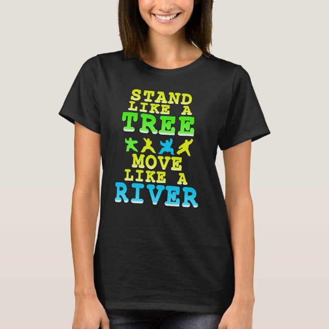Stand like a Tree Move like a River Qigong T-Shirt (Front)