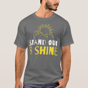 Stand out and shine T-Shirt