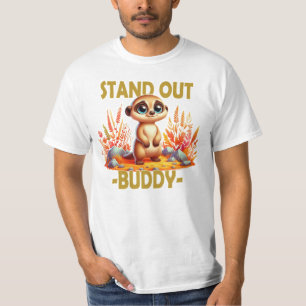 Stand out buddy pun. Cute Suricate Meerkat cartoon T-Shirt