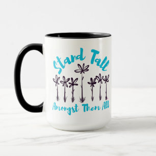 Stand Tall Amongst Them All Mug