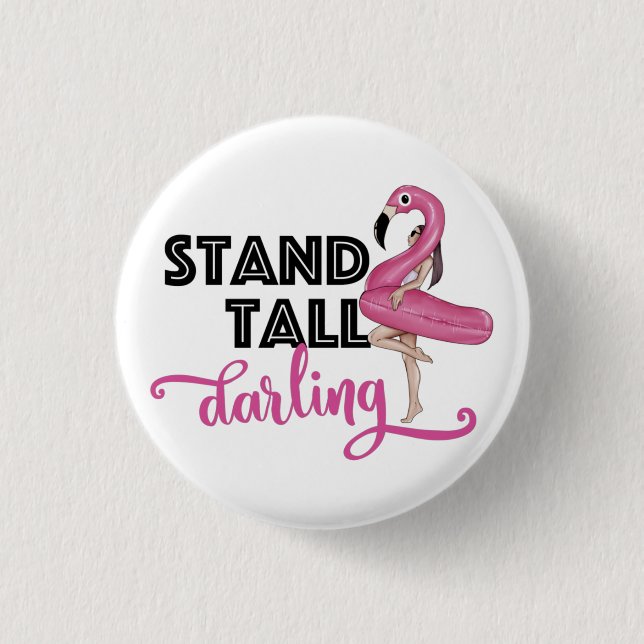 Stand Tall Darling Pink Flamingo Button (Front)