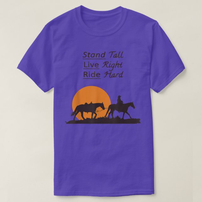Stand Tall, Live Right, Ride HardFun Cowboy And Ho T-Shirt (Design Front)