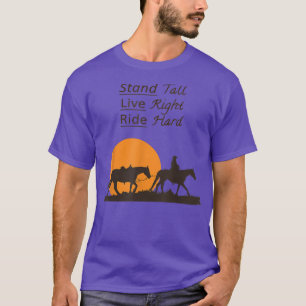 Stand Tall, Live Right, Ride HardFun Cowboy And Ho T-Shirt