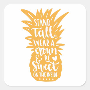 Stand tall wear a crown and be sweet on the inside square sticker