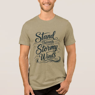Stand Through Stormy Winds Nautical T Shirt