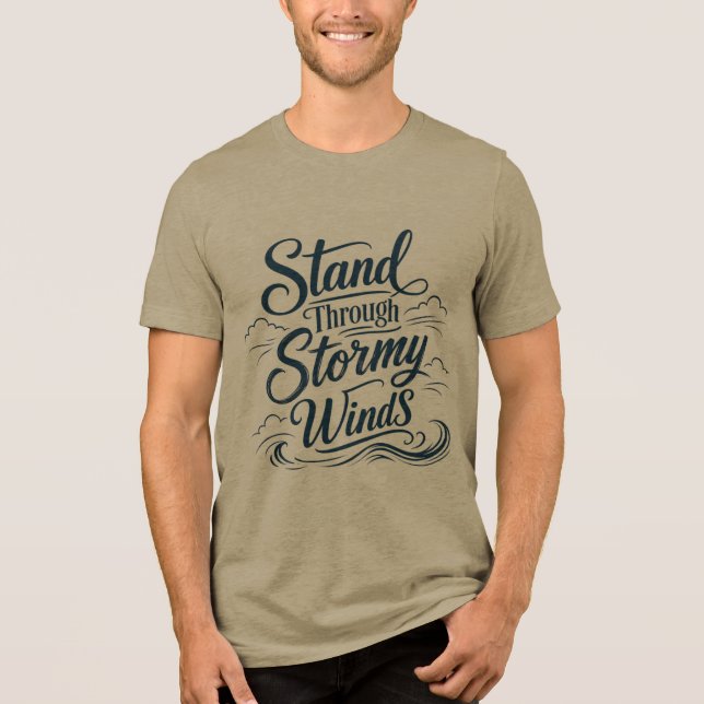 Stand Through Stormy Winds Nautical T Shirt (Front)