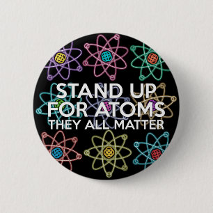 STAND UP FOR ATOMS 6 CM ROUND BADGE