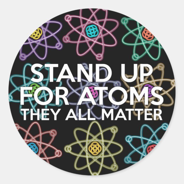 STAND UP FOR ATOMS CLASSIC ROUND STICKER (Front)