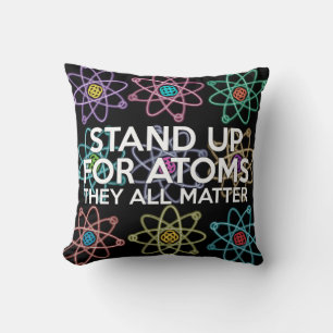 STAND UP FOR ATOMS CUSHION