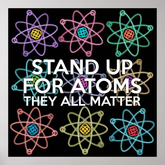 STAND UP FOR ATOMS Science Joke Poster (Front)