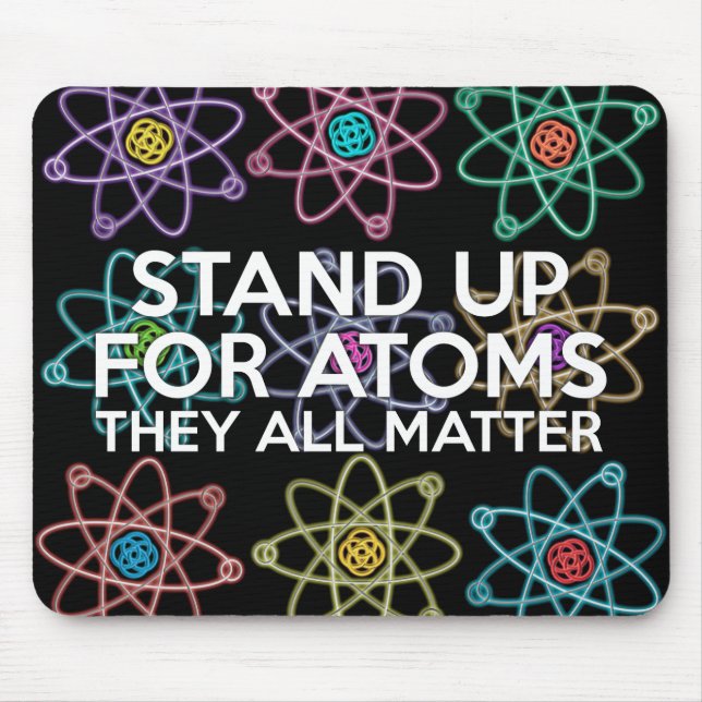 STAND UP FOR ATOMS Science Mouse Mat (Front)