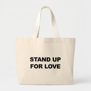 STAND UP FOR LOVE LARGE TOTE BAG