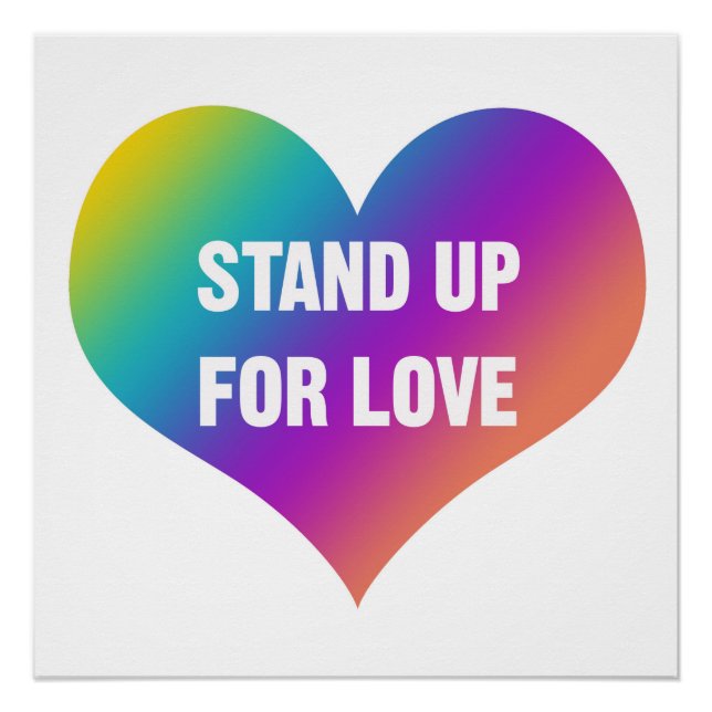 Stand Up for LOVE (Rainbow Heart) Poster (Front)