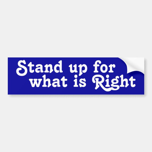 Stand up for what is Right Bumper Sticker (Front)