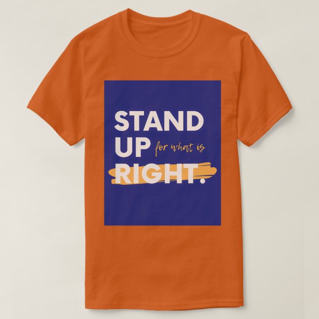 Stand UP for what IS right T-Shirt (Design Front)