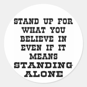 Stand Up For What You Believe In Even If It Means Classic Round Sticker