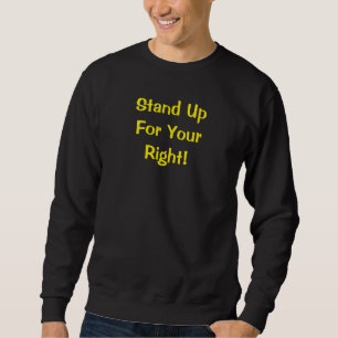 Stand Up For Your Right Message Sweatshirt