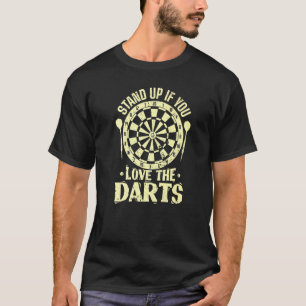 Stand up if you love Darts T-Shirt