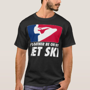 Stand Up Jet Ski Id Rather Be on My Jet Ski _1 T-Shirt