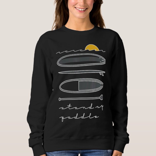 Stand Up Paddle Board Stand Up Paddle Paddling Sup Sweatshirt (Front)