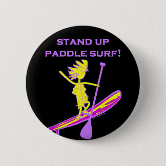 Stand Up Paddle Surf! 6 Cm Round Badge